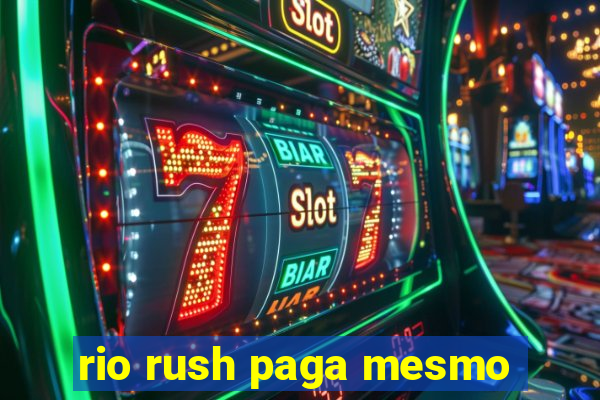 rio rush paga mesmo